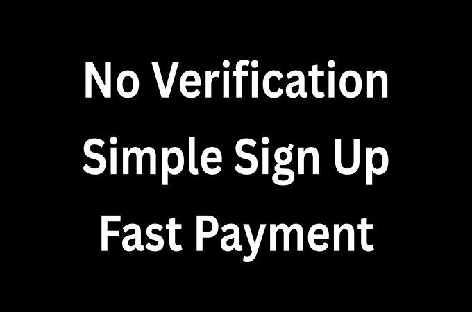 Simple Sign up Fast Payment (No Verification)