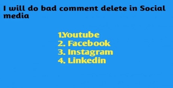 I will do bad comment delete in social media