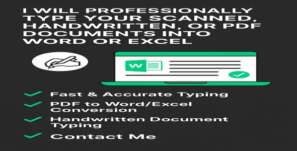 I will professionally type your scanned, handwritten, or PDF documents into Word or Excel