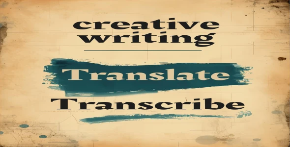 creative writing/ translate/ transcribe
